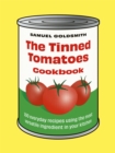 The Tinned Tomatoes Cookbook : 100 everyday recipes using the most versatile ingredient in your kitchen - Book