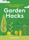 Garden Hacks : 70 smart, sustainable tips for gardeners - Book