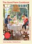 The Good Farm Cookbook : Everyday family recipes for a nourishing, hopeful life - Book