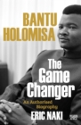 Bantu Holomisa : The Game Changer - eBook