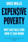 Expensive Poverty : Why Aid Fails and How It Can Work - eBook