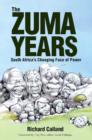The Zuma Years : South Africa's Changing Face of Power - eBook