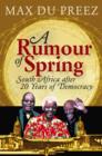 A Rumour of Spring : South Africa after 20 Years of Democracy - eBook
