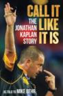 Call it Like it is : The Jonathan Kaplan Story - Book