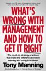 What's Wrong With Management and How to Get It Right : The must-do strategy practices that make the difference between winning and losing in business - eBook