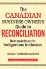 The Canadian Business Owner's Guide to Reconciliation : Best Practices for Indigenous Inclusion - eBook