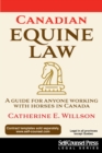 Canadian Equine Law : A Guide For Anyone Working With Horses In Canada - eBook