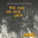 We Are On Our Own : A Memoir - Book