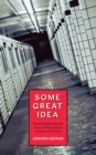 Some Great Idea : Good Neighbourhoods, Crazy Politics and the Invention of Toronto - eBook
