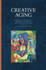 Creative Aging : Stories from the Pages of the Journal "Sage-ing with Creative Spirit, Grace and Gratitude" - Book