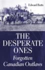 The Desperate Ones : Forgotten Canadian Outlaws - eBook