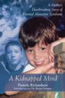 A Kidnapped Mind : A Mother's Heartbreaking Memoir of Parental Alienation - eBook
