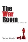 The War Room : Political Strategies for Business, NGOs, and Anyone Who Wants to Win - eBook