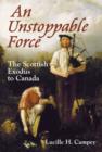 An Unstoppable Force : The Scottish Exodus to Canada - eBook