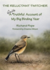 The Reluctant Twitcher : A Quite Truthful Account of My Big Birding Year - Book