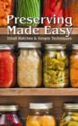 Preserving Made Easy: Small Batches and Simple Techniques - Book