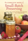 The Complete Book of Small-Batch Preserving : Over 300 Recipes to Use Year-Round - eBook