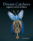 Dream Catchers: Legend, Lore and Artifacts - Book