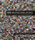 1000 Architectural Details: A Selection of the World's Most Interesting Building Elements - Book