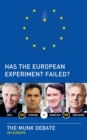 Has the European Experiment Failed? : The Munk Debate on Europe - Book