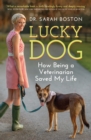 Lucky Dog : How Being a Veterinarian Saved My Life - Book