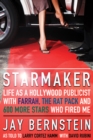 Starmaker : Life As a Hollywood Publicist with Farrah, The Rat Pack and 600 More Stars Who Fired Me - eBook