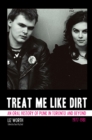 Treat Me Like Dirt : An Oral History of Punk in Toronto and Beyond 1977-1981 - eBook