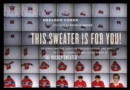 This Sweater Is For You! : Celebrating the Creative Process in Film and Art with the Animator and Illustrator of 'The Hockey Sweater' - eBook