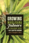 Growing Marijuana Indoors : A Foolproof Guide - eBook