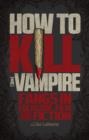 How To Kill A Vampire : Fangs in Folklore, Film and Fiction - eBook