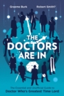 The Doctors Are In : The Essential and Unofficial Guide to Doctor Who's Greatest Time Lord - eBook