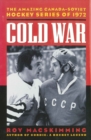 Cold War : The Amazing Canada-Soviet Hockey Series of 1972 - eBook