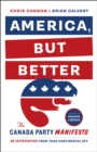 America, But Better : The Canada Party Manifesto - eBook