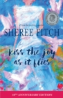 Kiss the Joy as it Flies : A Novel - eBook