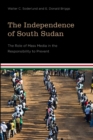 The Independence of South Sudan : The Role of Mass Media in the Responsibility to Prevent - Book