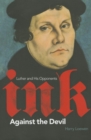 Ink Against the Devil : Luther and His Opponents - Book
