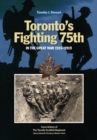 Toronto's Fighting 75th in the Great War 1915-1919 : A Prehistory of the Toronto Scottish Regiment (Queen Elizabeth The Queen Mother's Own) - Book