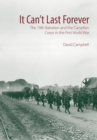 It Can't Last Forever : The 19th Battalion and the Canadian Corps in the First World War - eBook