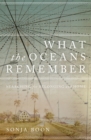 What the Oceans Remember : Searching for Belonging and Home - Book