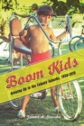 Boom Kids : Growing Up in the Calgary Suburbs, 1950-1970 - Book