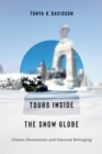 Tours Inside the Snow Globe : Ottawa Monuments and National Belonging - Book