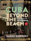 Cuba Beyond the Beach : Stories of Life in Havana - Book