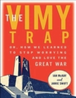 The Vimy Trap : Or, How We Learned to Stop Worrying and Love the Great War - Book