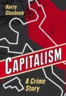Capitalism : A Crime Story - Book