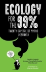 Ecology for the 99% : Twenty Capitalist Myths Debunked - Book