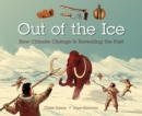 Out Of The Ice : How Climate Change Is Revealing the Past - Book