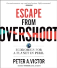 Escape from Overshoot : Economics for a Planet in Peril - eBook