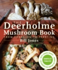 The Deerholme Mushroom Book : From Foraging to Feasting - Book