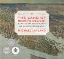 The Land of Heart's Delight : Early Maps and Charts of Vancouver Island - Book
