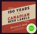 150 Years of Canadian Beer Labels - Book